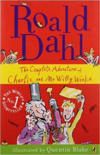 Roald Dahl - The Complete Adventures of Charlie and Mr Willy Wonka