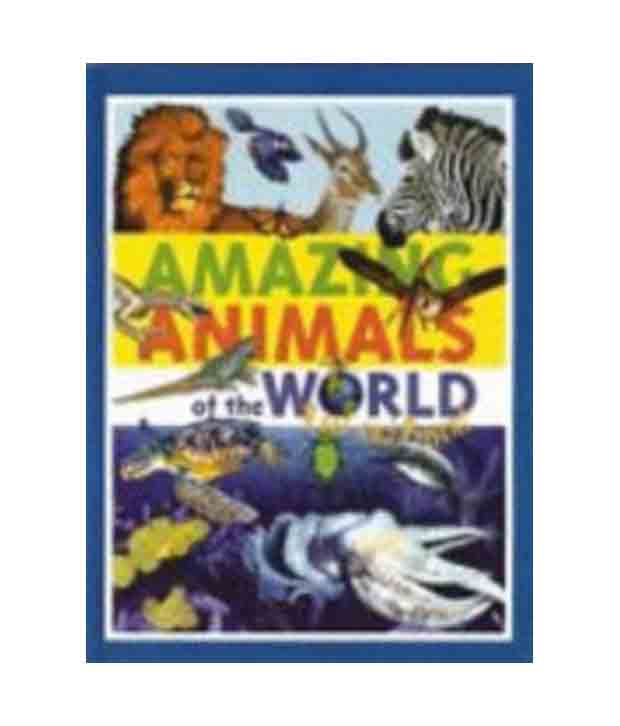 Amazing Animals Of The World Past & Present